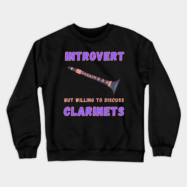 Introvert but willing to discuss clarinets Crewneck Sweatshirt by Fun Planet